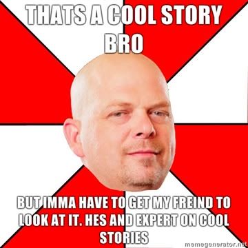 cool story bro. thats-a-cool-story-ro-but-
